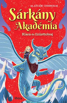 SÁRKÁNY AKADÉMIA - KIARA ÉS EZÜSTTOLVAJ