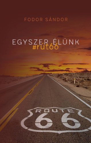 EGYSZER ÉLÜNK - #RÚT66