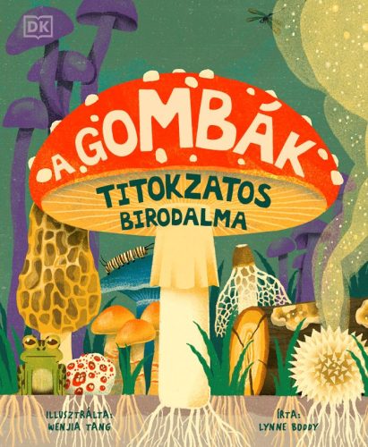 A GOMBÁK TITOKZATOS BIRODALMA