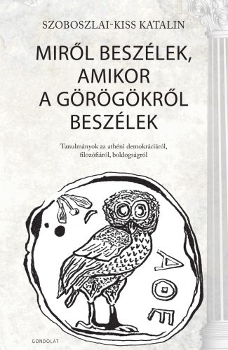 MIRŐL BESZÉLEK, AMIKOR A GÖRÖGÖKRŐL BESZÉLEK