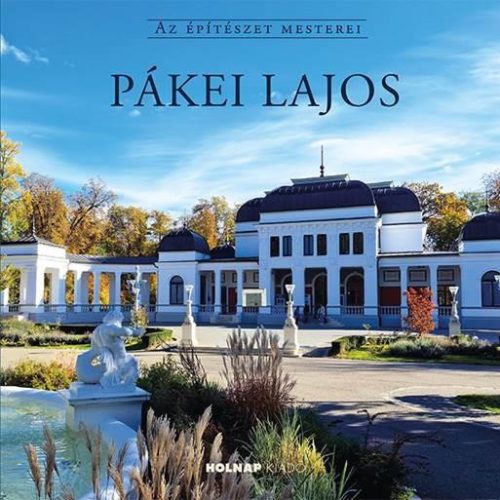 PÁKEI LAJOS - AZ ÉPÍTÉSZET MESTEREI