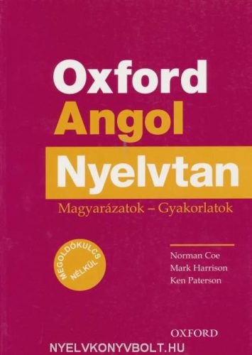 OXFORD ANGOL NYELVTAN - MAGYARÁZATOK - GYAKORLATOK (MEGOLDÓKULCS NÉLKÜL