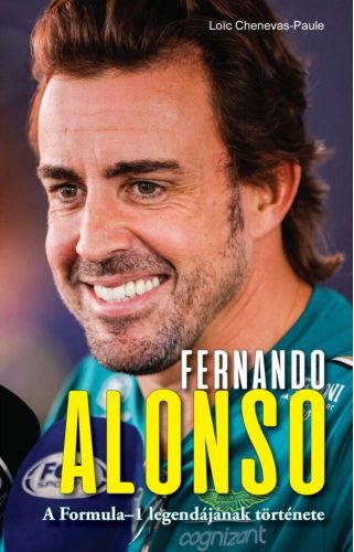 FERNANDO ALONSO  A FORMULA1 LEGENDÁJÁNAK TÖRTÉNETE