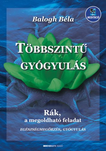 TÖBBSZINTŰ GYÓGYULÁS - RÁK, A MEGOLDHATÓ FELADAT