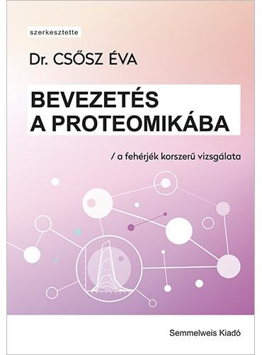 BEVEZETÉS A PROTEOMIKÁBA - A FEHÉRJÉK KORSZERŰ VIZSGÁLATA