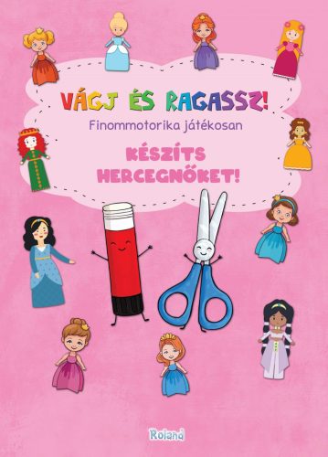 KÉSZÍTS HERCEGNŐKET! - VÁGJ ÉS RAGASSZ! FINOMMOTORIKA JÁTÉKOSAN