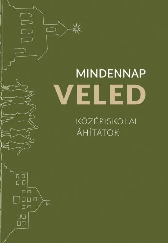 MINDENNAP VELED - KÖZÉPISKOLAI ÁHÍTATOK