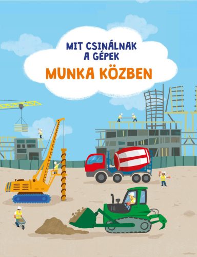 MIT CSINÁLNAK A GÉPEK: MUNKA KÖZBEN