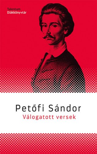 PETŐFI SÁNDOR VÁLOGATOTT VERSEK - TALENTUM DIÁKKÖNYVTÁR