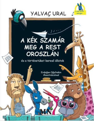 A KÉK SZAMÁR MEG A REST OROSZLÁN ÉS A TÖRTÉNETÜKET KERESŐ ÁLLATOK