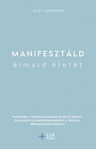 MANIFESZTÁLD ÁLMAID ÉLETÉT