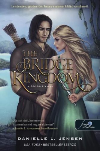 THE BRIDGE KINGDOM - A HÍD KIRÁLYSÁGA (A HÍD KIRÁLYSÁGA 1.)