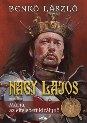 NAGY LAJOS V. - MÁRIA, AZ ELFELEDETT KIRÁLYNŐ