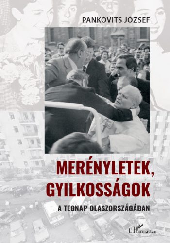 MERÉNYLETEK, GYILKOSSÁGOK A TEGNAP OLASZORSZÁGÁBAN