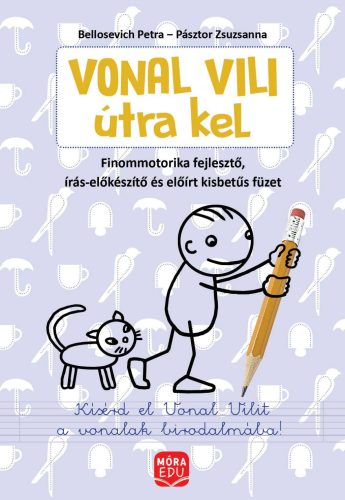 VONAL VILI ÚTRA KEL - FINOMMOTORIKA-FEJLESZTŐ, ÍRÁS-ELŐKÉSZÍTŐ ÉS ELŐÍRT KISBETŰ