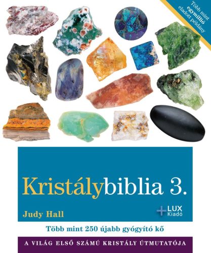 KRISTÁLYBIBLIA 3 - TÖBB MINT 250 ÚJABB GYÓGYÍTÓ KŐ