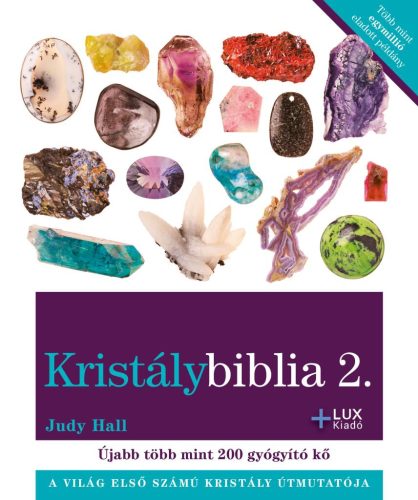 KRISTÁLYBIBLIA 2 - ÚJABB TÖBB MINT 200 GYÓGYÍTÓ KŐ