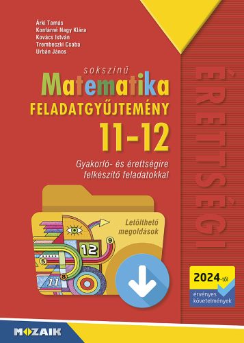 SOKSZÍNŰ MATEMATIKA FELADATGYŰJTEMÉNY 11-12. OSZTÁLY (2024-TŐL )