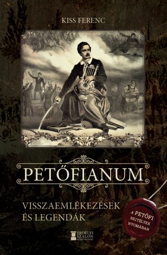 PETŐFIANUM - VISSZAEMLÉKEZÉSEK ÉS LEGENDÁK