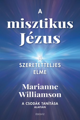 A MISZTIKUS JÉZUS - A SZERETETTELJES ELME