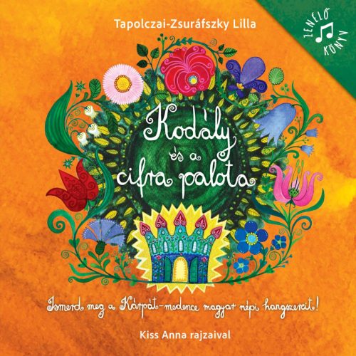 KODÁLY ÉS A CIFRA PALOTA - ZENÉLŐ KÖNYV