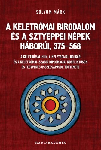 A KELETRÓMAI BIRODALOM ÉS A SZTYEPPEI NÉPEK HÁBORÚI, 375568