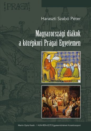 MAGYARORSZÁGI DIÁKOK A KÖZÉPKORI PRÁGAI EGYETEMEN