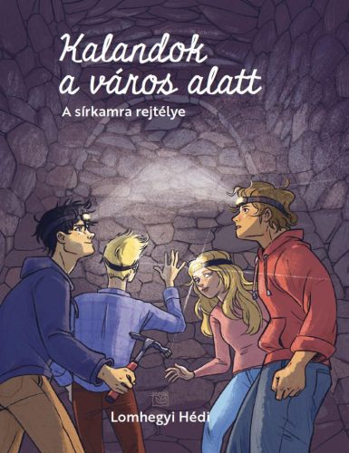 KALANDOK A VÁROS ALATT 2. - A SÍRKAMRA REJTÉLYE