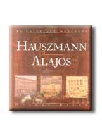 HAUSZMANN ALAJOS - AZ ÉPITÉSZET MESTEREI -