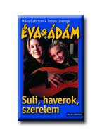 ÉVA & ÁDÁM: SULI, HAVEROK, SZERELEM