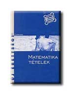 MATEMATIKA TÉTELEK - ÚJ ÉRETTSÉGI -