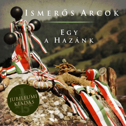 Ismerős Arcok - Egy a hazánk