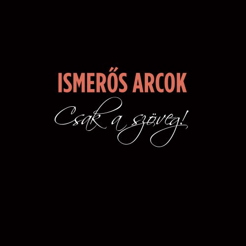 Ismerős Arcok - Csak a szöveg!